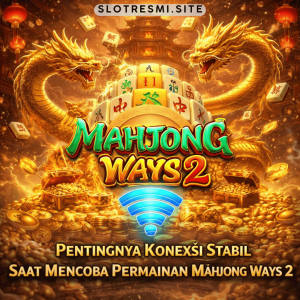 koneksi stabil Mahjong Ways 2